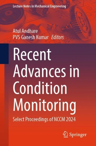 Recent Advances in Condition Monitoring: Select Proceedings of NCCM 2024.