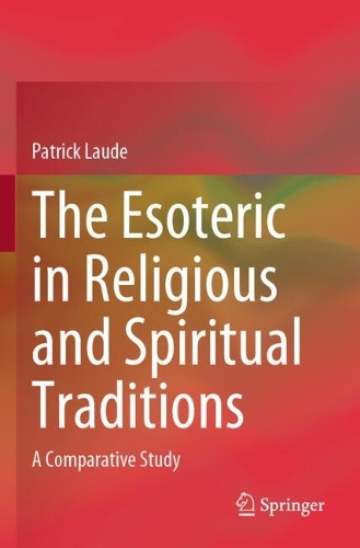 The Esoteric in Religious and Spiritual Traditions: A Comparative Study.