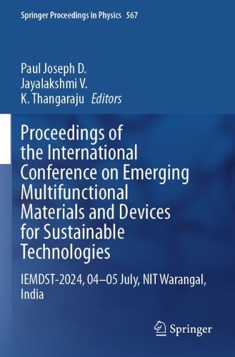 Proceedings of the International Conference on Emerging Multifunctional Materials and Devices for Sustainable Technologies: IEMDST-2024, 04-05 July, NIT Warangal, India.
