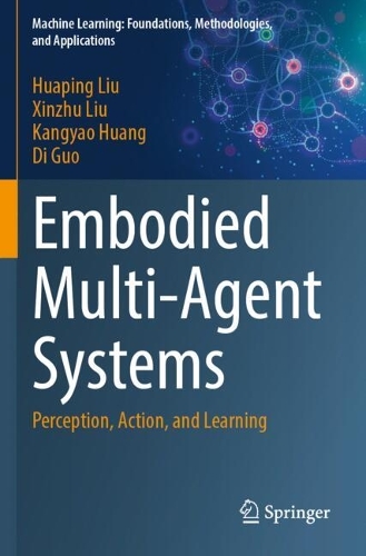 Embodied Multi-Agent Systems: Perception, Action, and Learning.