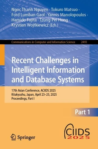 Recent Challenges in Intelligent Information and Database Systems: 17th Asian Conference, ACIIDS 2025, Kitakyushu, Japan, April 23-25, 2025, Proceedings, Part I.
