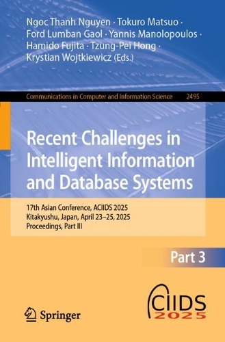 Recent Challenges in Intelligent Information and Database Systems: 17th Asian Conference, ACIIDS 2025, Kitakyushu, Japan, April 23-25, 2025, Proceedings, Part III.
