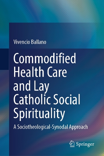Commodified Health Care and Lay Catholic Social Spirituality