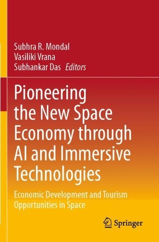 Pioneering the New Space Economy through AI and Immersive Technologies: Economic Development and Tourism Opportunities in Space.