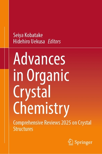 Advances in Organic Crystal Chemistry: Comprehensive Reviews 2025 on Crystal Structures.