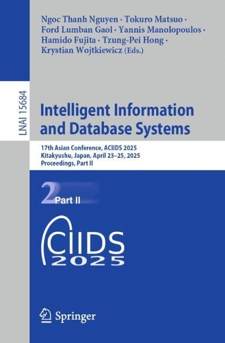Intelligent Information and Database Systems: 17th Asian Conference, ACIIDS 2025, Kitakyushu, Japan, April 23-25, 2025, Proceedings, Part II.