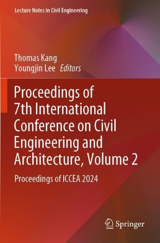 Proceedings of 7th International Conference on Civil Engineering and Architecture, Volume 2: Proceedings of ICCEA 2024.