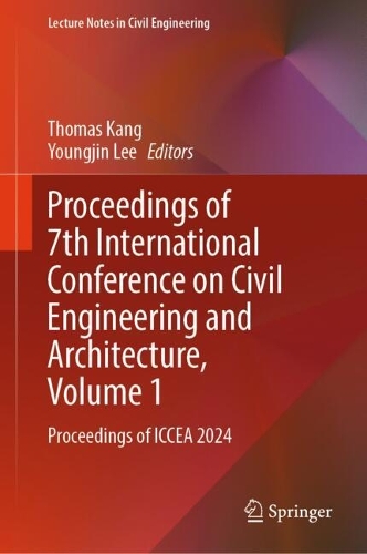 Proceedings of 7th International Conference on Civil Engineering and Architecture, Volume 1: Proceedings of ICCEA 2024.