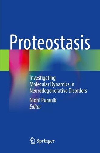 Proteostasis: Investigating Molecular Dynamics in Neurodegenerative Disorders.