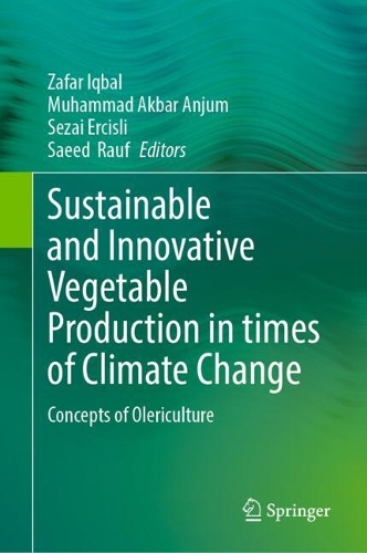 Sustainable and Innovative Vegetable Production in times of Climate Change: Concepts of Olericulture.