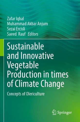 Sustainable and Innovative Vegetable Production in times of Climate Change: Concepts of Olericulture.
