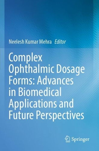 Complex Ophthalmic Dosage Forms: Advances in Biomedical Applications and Future Perspectives.