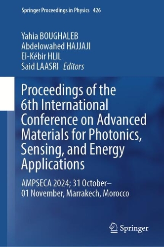 Proceedings of the 6th International Conference on Advanced Materials for Photonics, Sensing, and Energy Applications: AMPSECA 2024; 31 October-01 November, Marrakech, Morocco.