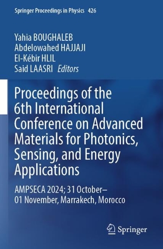 Proceedings of the 6th International Conference on Advanced Materials for Photonics, Sensing, and Energy Applications: AMPSECA 2024; 31 October-01 November, Marrakech, Morocco.