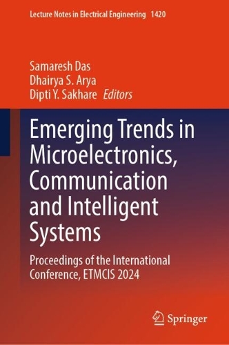 Emerging Trends in Microelectronics, Communication and Intelligent Systems: Proceedings of the International Conference, ETMCIS 2024.