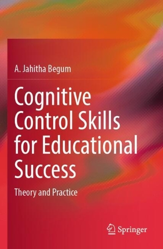Cognitive Control Skills for Educational Success: Theory and Practice.
