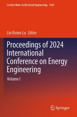 Proceedings of 2024 International Conference on Energy Engineering: Volume I.