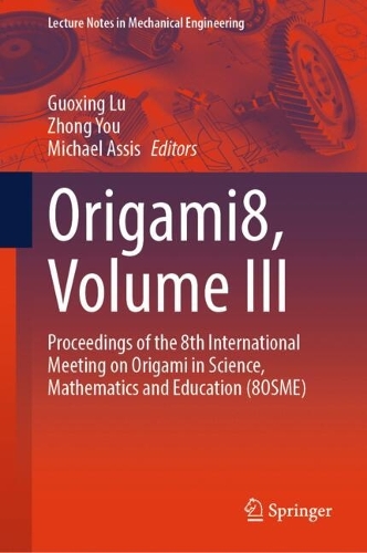 Origami8, Volume III: Proceedings of the 8th International Meeting on Origami in Science, Mathematics and Education (8OSME).