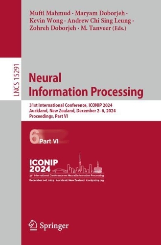 Neural Information Processing: 31st International Conference, ICONIP 2024, Auckland, New Zealand, December 2-6, 2024, Proceedings, Part VI.