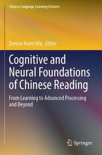 Cognitive and Neural Foundations of Chinese Reading: From Learning to Advanced Processing and Beyond.