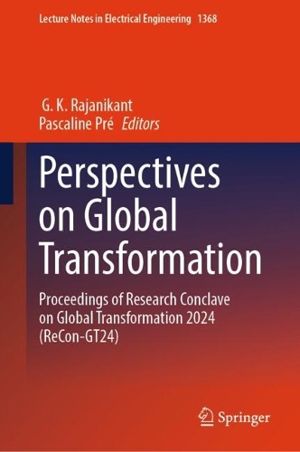 Perspectives on Global Transformation: Proceedings of Research Conclave on Global Transformation 2024 (ReCon-GT24).