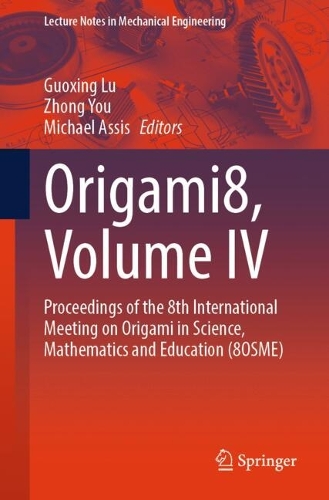 Origami8, Volume IV: Proceedings of the 8th International Meeting on Origami in Science, Mathematics and Education (8OSME).