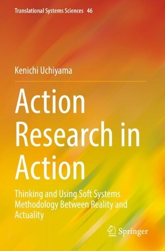 Action Research in Action: Thinking and Using Soft Systems Methodology Between Reality and Actuality.