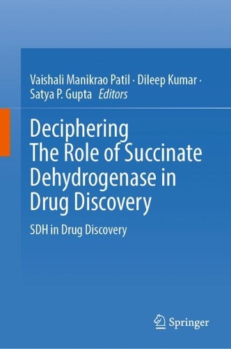 Deciphering The Role of Succinate Dehydrogenase in Drug Discovery: SDH in Drug Discovery.
