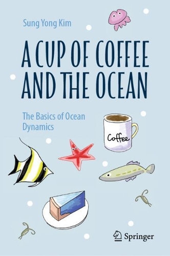 A Cup of Coffee and the Ocean: The Basics of Ocean Dynamics.