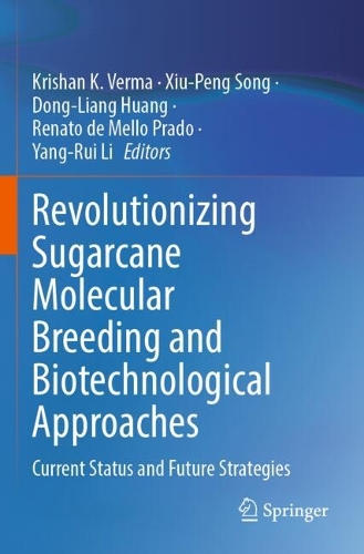 Revolutionizing Sugarcane Molecular Breeding and Biotechnological Approaches: Current Status and Future Strategies.