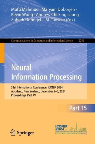 Neural Information Processing: 31st International Conference, ICONIP 2024, Auckland, New Zealand, December 2-6, 2024, Proceedings, Part XV.