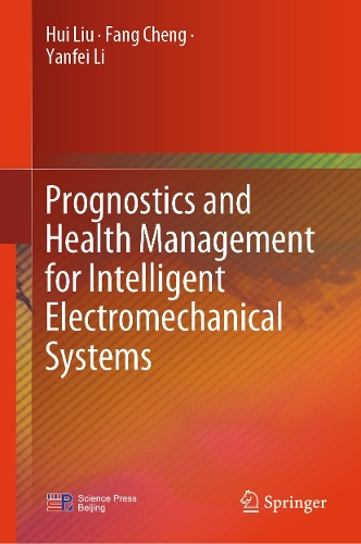 Prognostics and Health Management for Intelligent Electromechanical Systems.