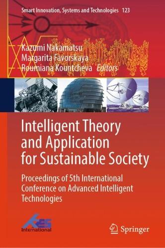 Intelligent Theory and Application for Sustainable Society: Proceedings of 5th International Conference on Advanced Intelligent Technologies.