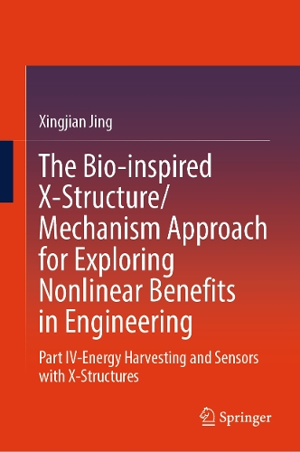 The Bio-inspired X-Structure/Mechanism Approach for Exploring Nonlinear Benefits in Engineering: Part IV-Energy Harvesting and Sensors with X-Structures.