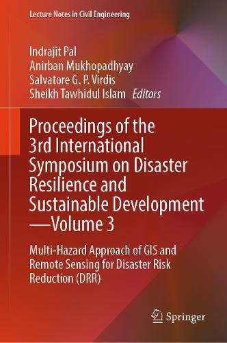 Proceedings of the 3rd International Symposium on Disaster Resilience and Sustainable Development-Volume 3: Multi-Hazard Approach of GIS and Remote Sensing for Disaster Risk Reduction (DRR).