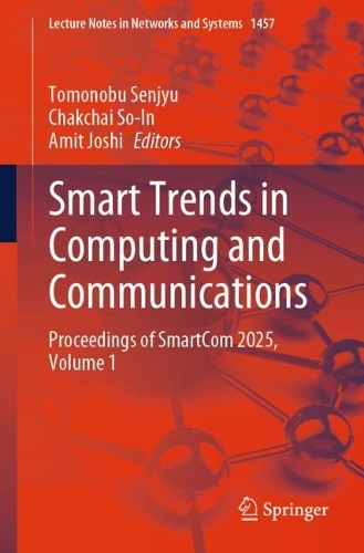 Smart Trends in Computing and Communications: Proceedings of SmartCom 2025, Volume 1.