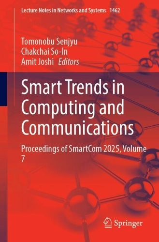 Smart Trends in Computing and Communications: Proceedings of SmartCom 2025, Volume 7.