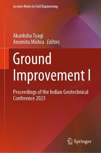 Ground Improvement I: Proceedings of the Indian Geotechnical Conference 2023.