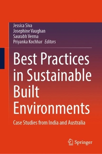 Best Practices in Sustainable Built Environments: Case Studies from India and Australia.