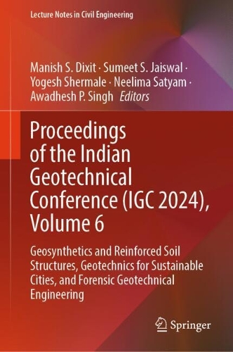 Proceedings of the Indian Geotechnical Conference (IGC 2024), Volume 6: Geosynthetics and Reinforced Soil Structures, Geotechnics for Sustainable Cities, and Forensic Geotechnical Engineering.