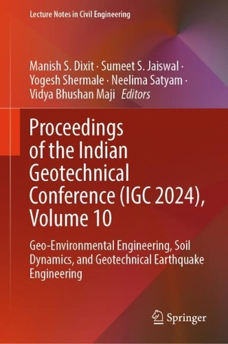 Proceedings of the Indian Geotechnical Conference (IGC 2024), Volume 10: Geo-Environmental Engineering, Soil Dynamics, and Geotechnical Earthquake Engineering.