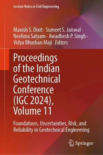 Proceedings of the Indian Geotechnical Conference (IGC 2024), Volume 11: Foundations, Uncertainties, Risk, and Reliability in Geotechnical Engineering.