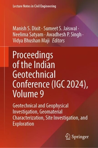 Proceedings of the Indian Geotechnical Conference (IGC 2024), Volume 9: Geotechnical and Geophysical Investigation, Geomaterial Characterization, Site Investigation, and Exploration.
