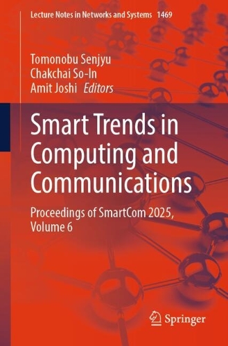 Smart Trends in Computing and Communications: Proceedings of SmartCom 2025, Volume 6.