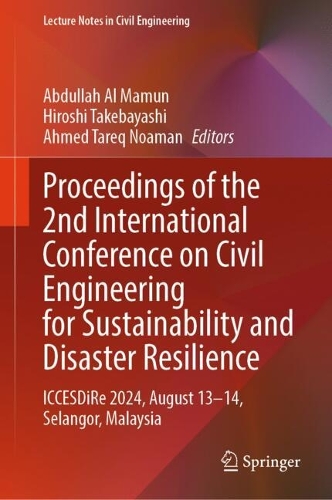Proceedings of the 2nd International Conference on Civil Engineering for Sustainability and Disaster Resilience: ICCESDiRe 2024, August 13-14, Selangor, Malaysia.