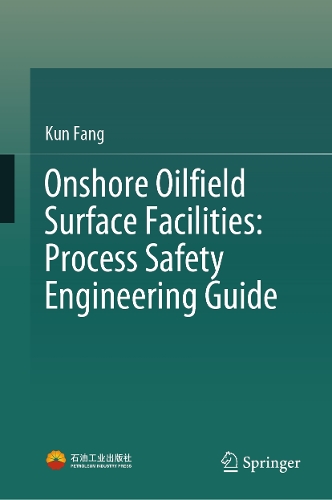 Onshore Oilfield Surface Facilities: Process Safety Engineering Guide.