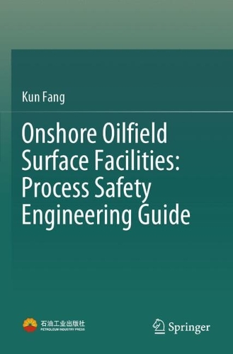 Onshore Oilfield Surface Facilities: Process Safety Engineering Guide.