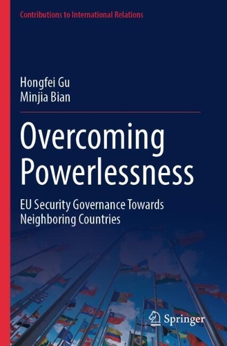 Overcoming Powerlessness: EU Security Governance Towards Neighboring Countries.