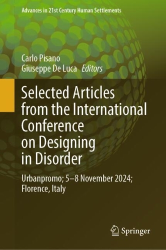 Selected Articles from the International Conference on Designing in Disorder: Urbanpromo; 5-8 Nov 2024; Florence, Italy.