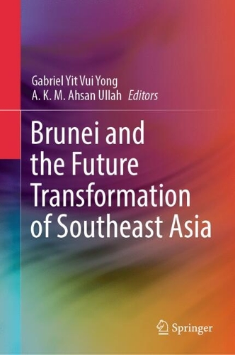 Brunei and the Future Transformation of Southeast Asia.